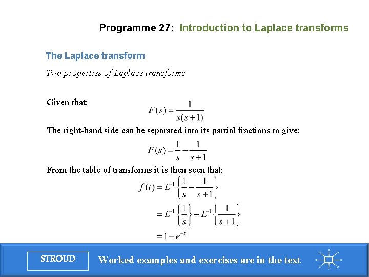 Programme 27: Introduction to Laplace transforms The Laplace transform Two properties of Laplace transforms Programme 27: Introduction to Laplace transforms The Laplace transform Two properties of Laplace transforms