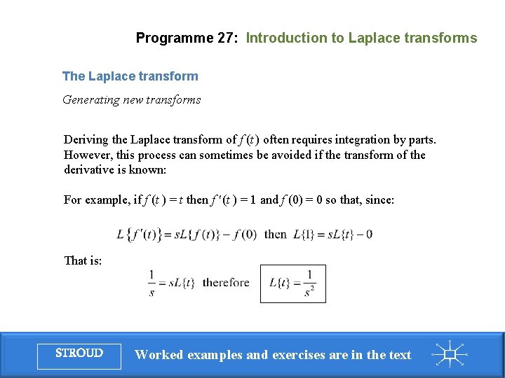 Programme 27: Introduction to Laplace transforms The Laplace transform Generating new transforms Deriving the Programme 27: Introduction to Laplace transforms The Laplace transform Generating new transforms Deriving the