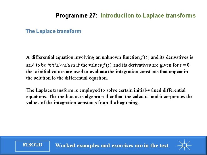 Programme 27: Introduction to Laplace transforms The Laplace transform A differential equation involving an Programme 27: Introduction to Laplace transforms The Laplace transform A differential equation involving an