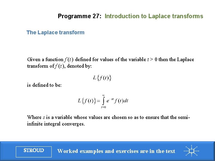 Programme 27: Introduction to Laplace transforms The Laplace transform Given a function f ( Programme 27: Introduction to Laplace transforms The Laplace transform Given a function f (