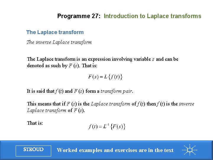 Programme 27: Introduction to Laplace transforms The Laplace transform The inverse Laplace transform The Programme 27: Introduction to Laplace transforms The Laplace transform The inverse Laplace transform The
