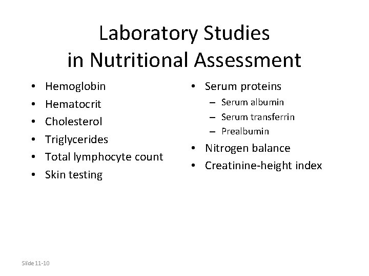 Laboratory Studies in Nutritional Assessment • • • Hemoglobin Hematocrit Cholesterol Triglycerides Total lymphocyte