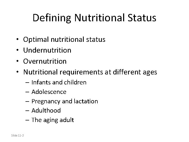 Defining Nutritional Status • • Optimal nutritional status Undernutrition Overnutrition Nutritional requirements at different