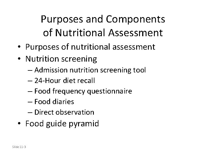 Purposes and Components of Nutritional Assessment • Purposes of nutritional assessment • Nutrition screening