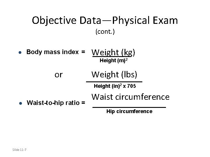Objective Data—Physical Exam (cont. ) l Body mass index = Weight (kg) Height (m)2