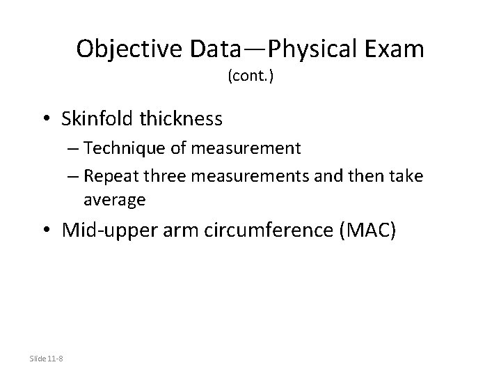 Objective Data—Physical Exam (cont. ) • Skinfold thickness – Technique of measurement – Repeat