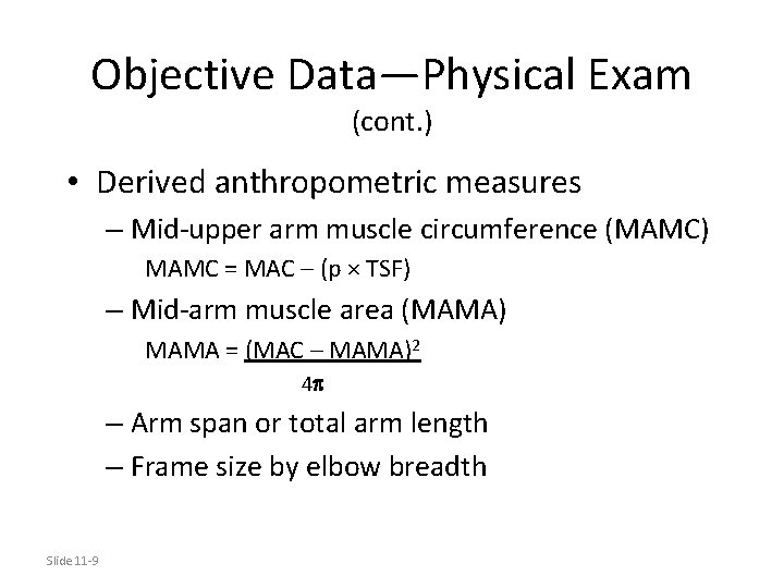 Objective Data—Physical Exam (cont. ) • Derived anthropometric measures – Mid-upper arm muscle circumference