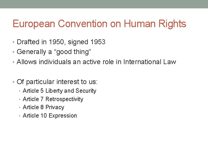 European Convention on Human Rights • Drafted in 1950, signed 1953 • Generally a