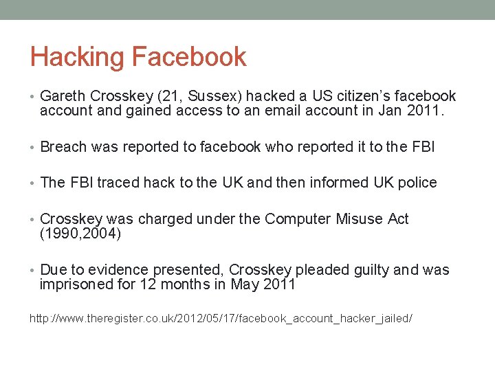 Hacking Facebook • Gareth Crosskey (21, Sussex) hacked a US citizen’s facebook account and
