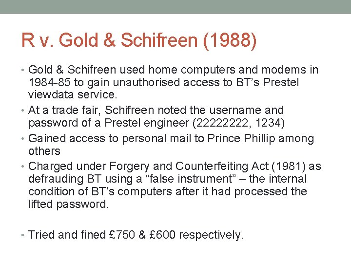 R v. Gold & Schifreen (1988) • Gold & Schifreen used home computers and