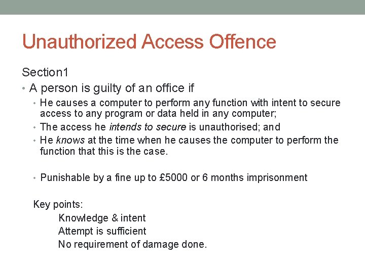 Unauthorized Access Offence Section 1 • A person is guilty of an office if