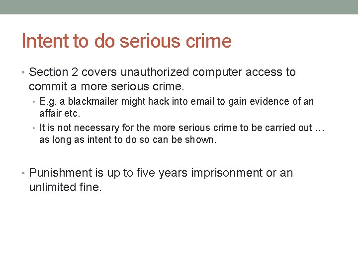 Intent to do serious crime • Section 2 covers unauthorized computer access to commit