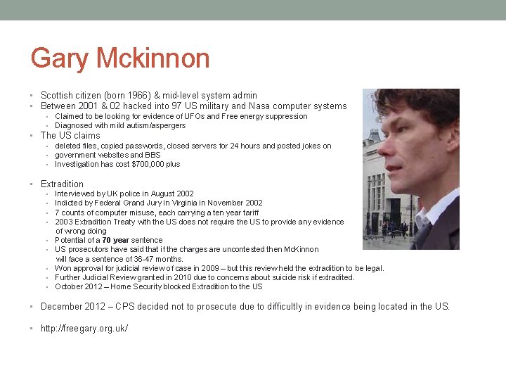 Gary Mckinnon • Scottish citizen (born 1966) & mid-level system admin • Between 2001