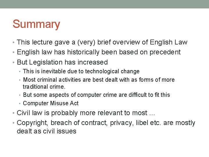 Summary • This lecture gave a (very) brief overview of English Law • English