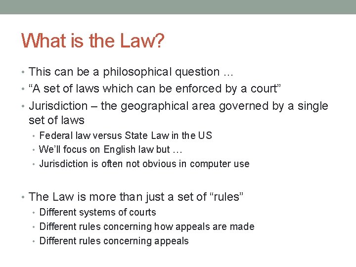 What is the Law? • This can be a philosophical question … • “A