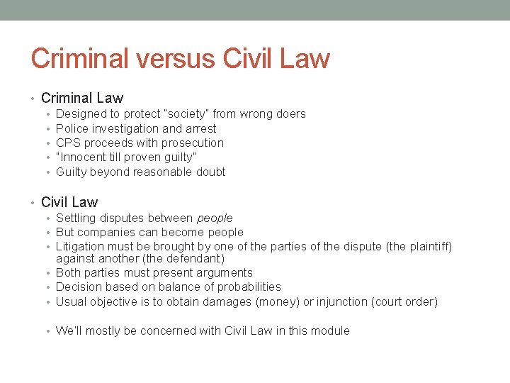 Criminal versus Civil Law • Criminal Law • Designed to protect “society” from wrong