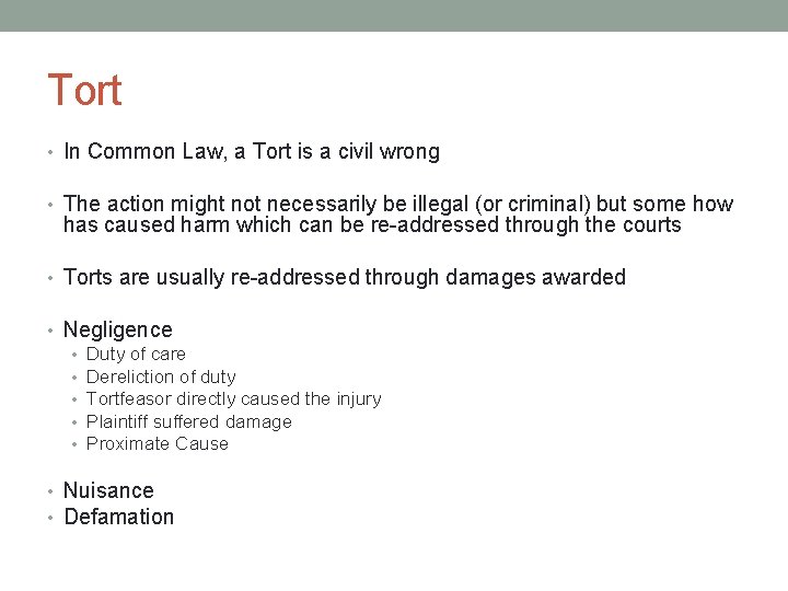 Tort • In Common Law, a Tort is a civil wrong • The action