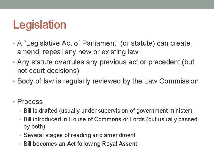 Legislation • A “Legislative Act of Parliament” (or statute) can create, amend, repeal any
