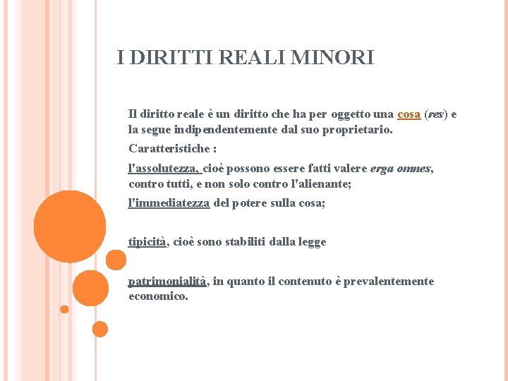I DIRITTI REALI MINORI Il diritto reale è un diritto che ha per oggetto