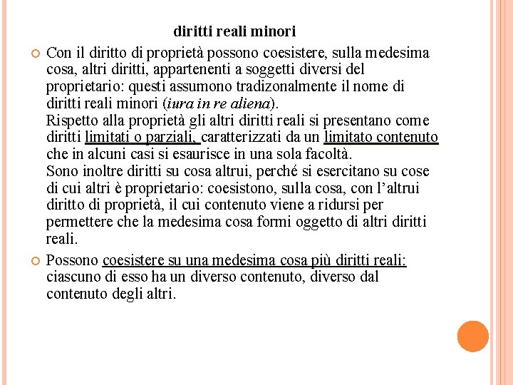  diritti reali minori Con il diritto di proprietà possono coesistere, sulla medesima cosa,