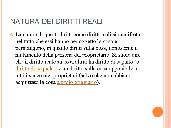 NATURA DEI DIRITTI REALI La natura di questi diritti come diritti reali si manifesta