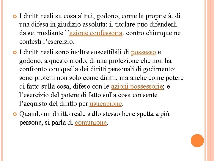 I diritti reali su cosa altrui, godono, come la proprietà, di una difesa in