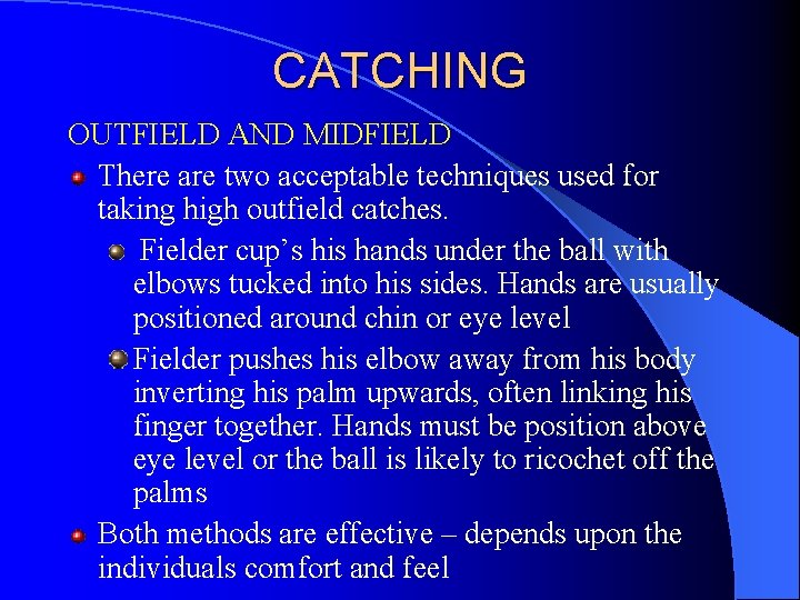 CATCHING OUTFIELD AND MIDFIELD There are two acceptable techniques used for taking high outfield