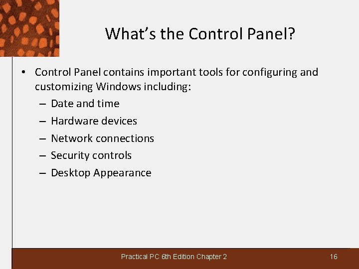 What’s the Control Panel? • Control Panel contains important tools for configuring and customizing