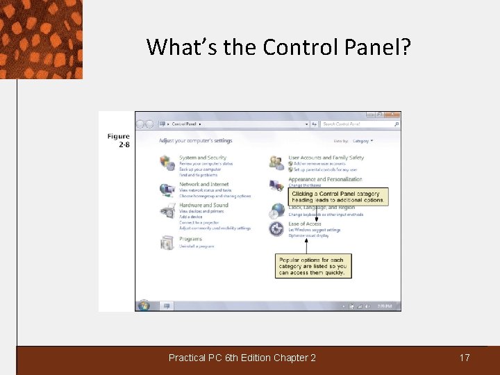 What’s the Control Panel? Practical PC 6 th Edition Chapter 2 17 