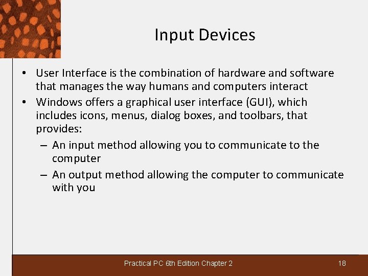 Input Devices • User Interface is the combination of hardware and software that manages