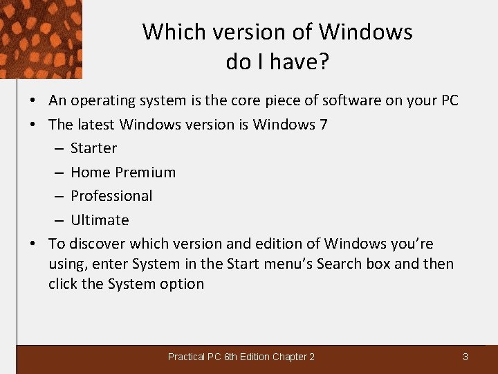 Which version of Windows do I have? • An operating system is the core