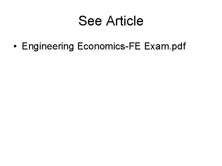 See Article • Engineering Economics-FE Exam. pdf 