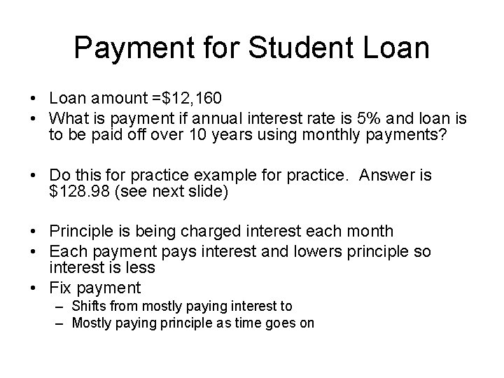 Payment for Student Loan • Loan amount =$12, 160 • What is payment if