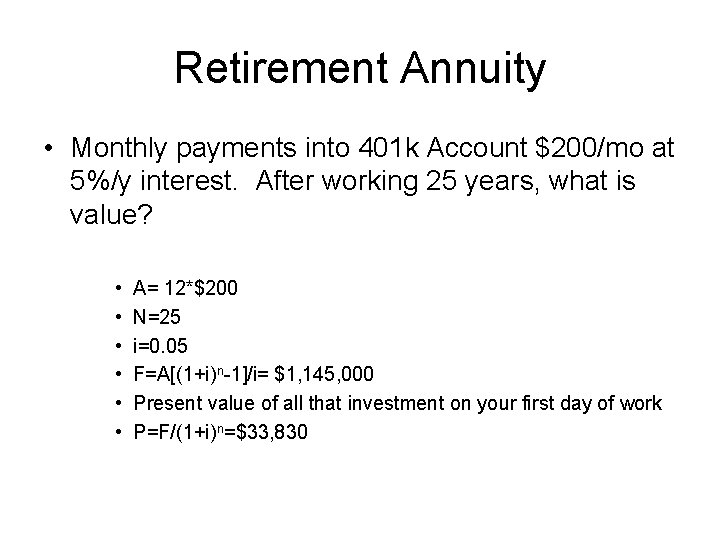Retirement Annuity • Monthly payments into 401 k Account $200/mo at 5%/y interest. After