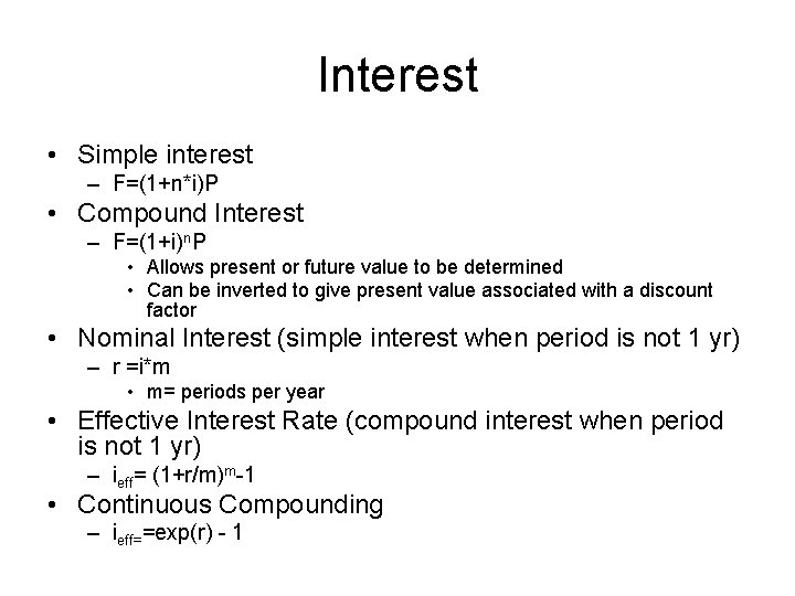 Interest • Simple interest – F=(1+n*i)P • Compound Interest – F=(1+i)n. P • Allows