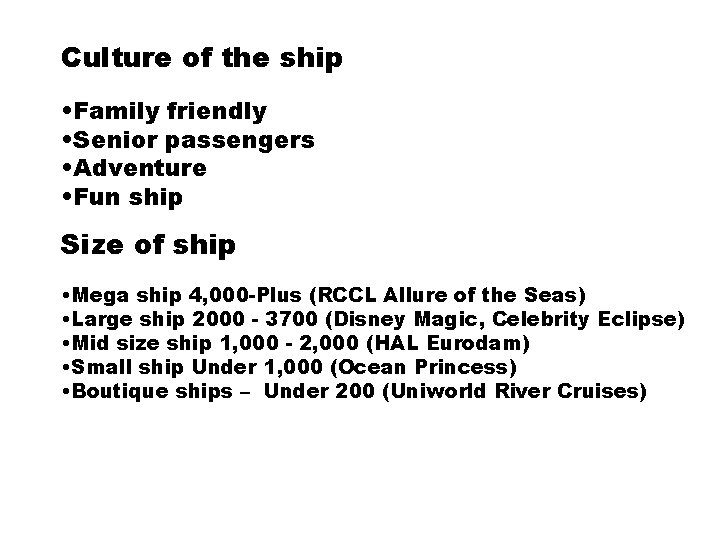 Culture of the ship • Family friendly • Senior passengers • Adventure • Fun