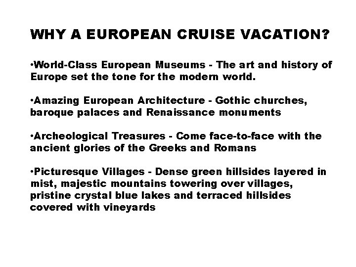 WHY A EUROPEAN CRUISE VACATION? • World-Class European Museums - The art and history