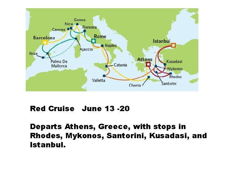 Red Cruise June 13 -20 Departs Athens, Greece, with stops in Rhodes, Mykonos, Santorini,