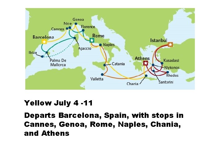 Yellow July 4 -11 Departs Barcelona, Spain, with stops in Cannes, Genoa, Rome, Naples,