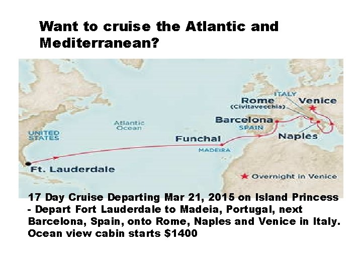Want to cruise the Atlantic and Mediterranean? 17 Day Cruise Departing Mar 21, 2015