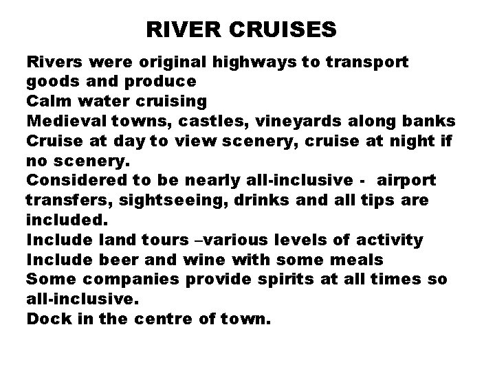 RIVER CRUISES Rivers were original highways to transport goods and produce Calm water cruising