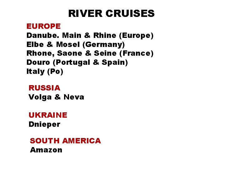 RIVER CRUISES EUROPE Danube. Main & Rhine (Europe) Elbe & Mosel (Germany) Rhone, Saone
