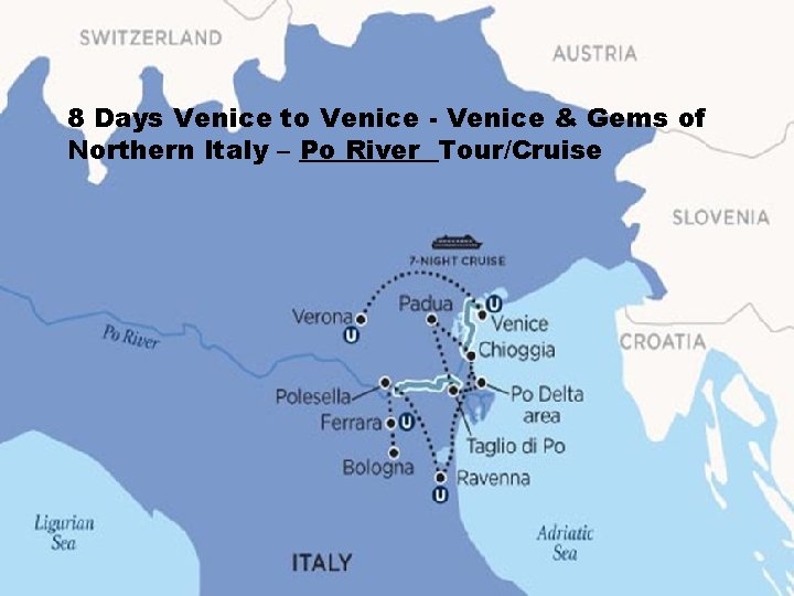 8 Days Venice to Venice - Venice & Gems of Northern Italy – Po
