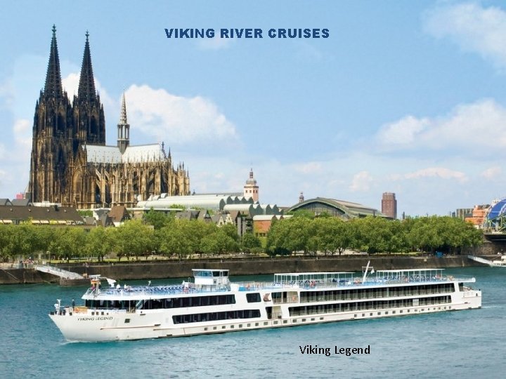 VIKING RIVER CRUISES VIKING CRUISE LINE Viking Legend 