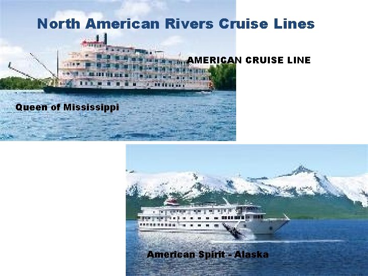 North American Rivers Cruise Lines AMERICAN CRUISE LINE Queen of Mississippi American Spirit -