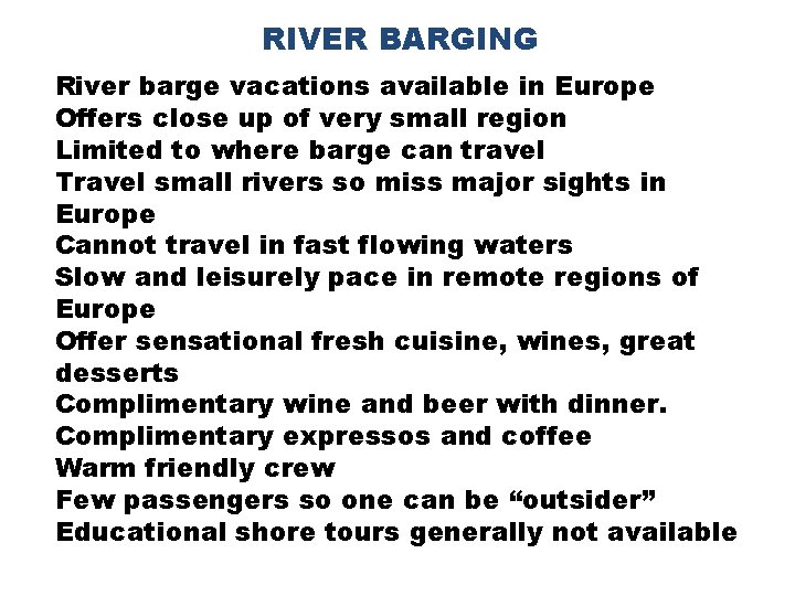 RIVER BARGING River barge vacations available in Europe Offers close up of very small