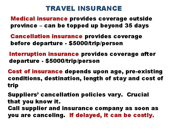 TRAVEL INSURANCE Medical insurance provides coverage outside province – can be topped up beyond