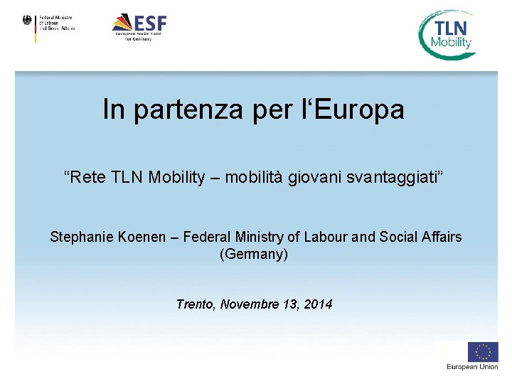 In partenza per l‘Europa “Rete TLN Mobility – mobilità giovani svantaggiati” Stephanie Koenen –