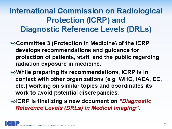 International Commission on Radiological Protection (ICRP) and Diagnostic Reference Levels (DRLs) Committee 3 (Protection International Commission on Radiological Protection (ICRP) and Diagnostic Reference Levels (DRLs) Committee 3 (Protection