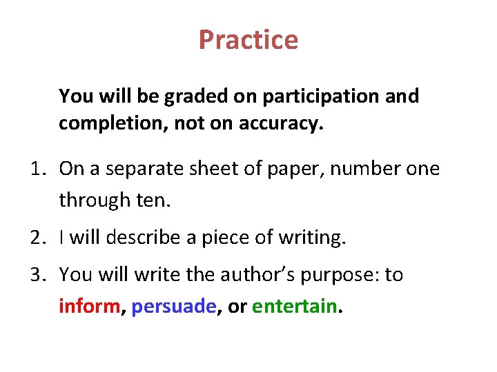 Practice You will be graded on participation and completion, not on accuracy. 1. On